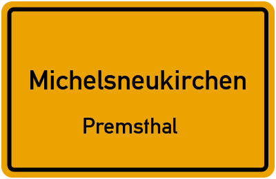 Ortsschild Michelsneukirchen Premsthal