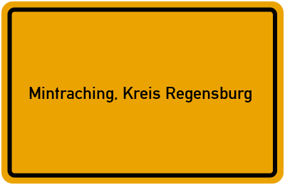 Ortsschild von Gemeinde Mintraching, Kreis Regensburg in Bayern