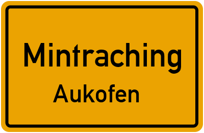 Ortsschild Mintraching Aukofen