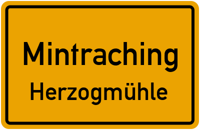 Ortsschild Mintraching Herzogmühle