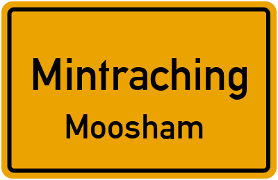 Ortsschild Mintraching Moosham