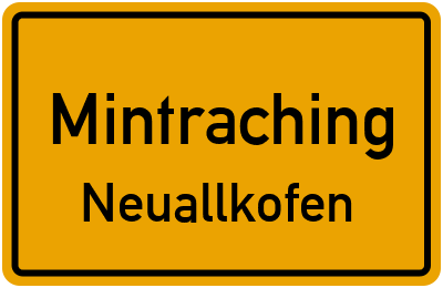 Ortsschild Mintraching Neuallkofen