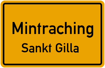 Ortsschild Mintraching Sankt Gilla