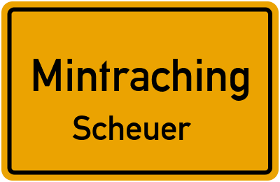 Ortsschild Mintraching Scheuer
