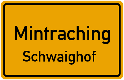 Straßenverzeichnis Mintraching Schwaighof