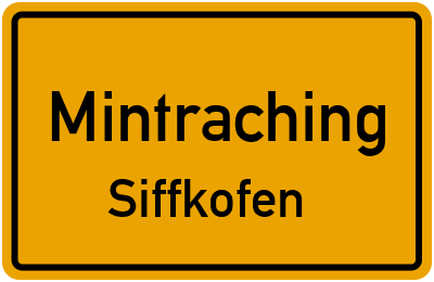 Straßenverzeichnis Mintraching Siffkofen