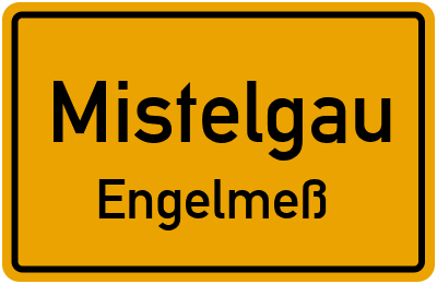 Straßenverzeichnis Mistelgau Engelmeß