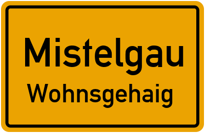 Straßenverzeichnis Mistelgau Wohnsgehaig