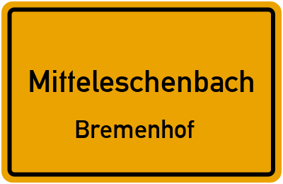 Ortsschild Mitteleschenbach Bremenhof