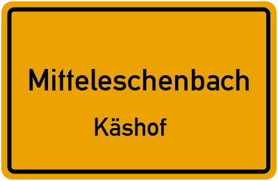 Ortsschild Mitteleschenbach Käshof