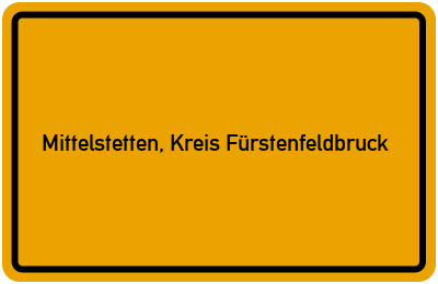 Ortsschild von Gemeinde Mittelstetten, Kreis Fürstenfeldbruck in Bayern