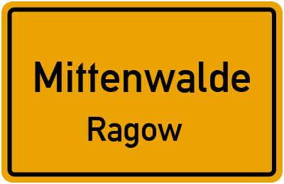 Ortsschild Mittenwalde Ragow
