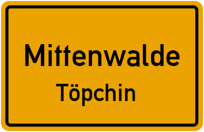 Ortsschild Mittenwalde Töpchin
