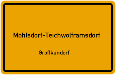Straßenverzeichnis Mohlsdorf-Teichwolframsdorf Großkundorf