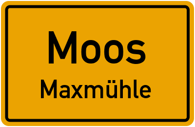 Ortsschild Moos Maxmühle