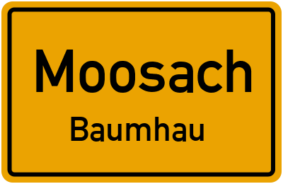 Ortsschild Moosach Baumhau