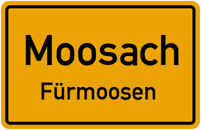Ortsschild Moosach Fürmoosen
