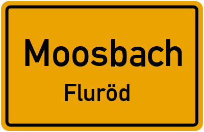 Ortsschild Moosbach Fluröd