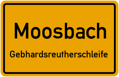 Ortsschild Moosbach Gebhardsreutherschleife