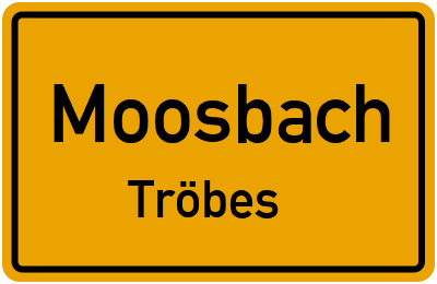 Ortsschild Moosbach Tröbes