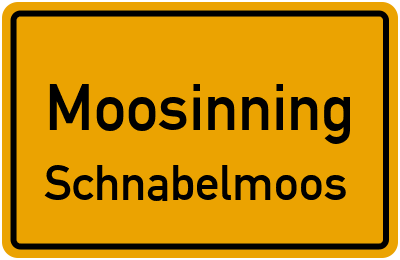 Ortsschild Moosinning Schnabelmoos