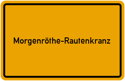 Ortsschild von Gemeinde Morgenröthe-Rautenkranz in Sachsen
