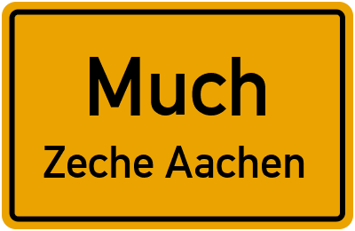 Ortsschild Much Zeche Aachen