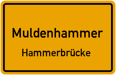 Ortsschild Muldenhammer Hammerbrücke