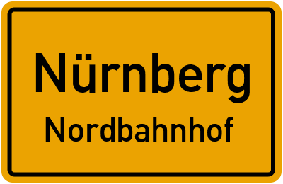 Ortsschild Nürnberg Nordbahnhof