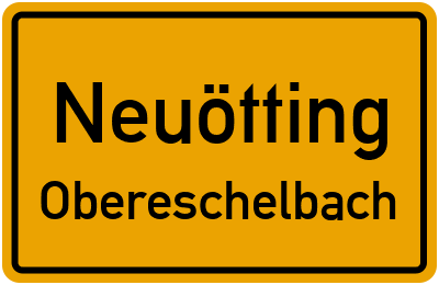 Ortsschild Neuötting Obereschelbach