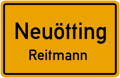 Ortsschild Neuötting Reitmann