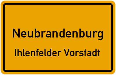 Ortsschild Neubrandenburg Ihlenfelder Vorstadt