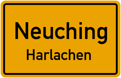 Ortsschild Neuching Harlachen