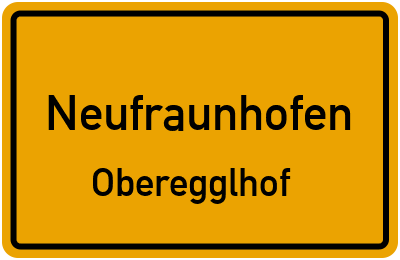 Ortsschild Neufraunhofen Oberegglhof