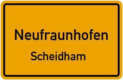 Ortsschild Neufraunhofen Scheidham