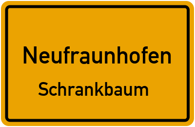 Ortsschild Neufraunhofen Schrankbaum