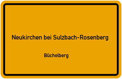Ortsschild Neukirchen bei Sulzbach-Rosenberg Büchelberg