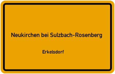 Ortsschild Neukirchen bei Sulzbach-Rosenberg Erkelsdorf