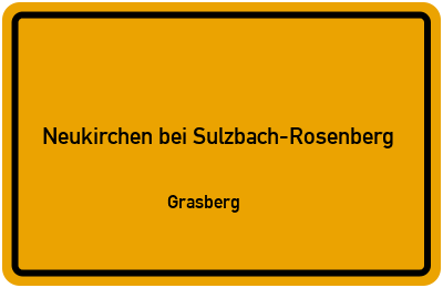 Ortsschild Neukirchen bei Sulzbach-Rosenberg Grasberg