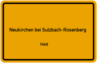 Ortsschild Neukirchen bei Sulzbach-Rosenberg Haid