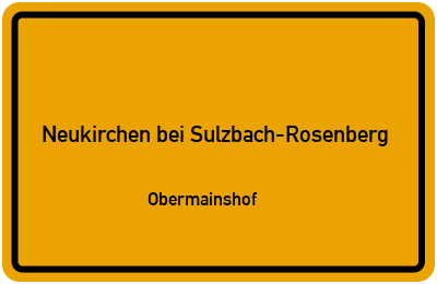 Ortsschild Neukirchen bei Sulzbach-Rosenberg Obermainshof