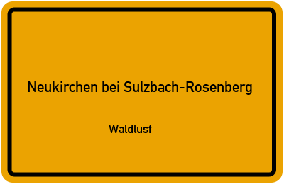 Ortsschild Neukirchen bei Sulzbach-Rosenberg Waldlust