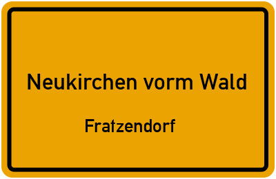 Ortsschild Neukirchen vorm Wald Fratzendorf