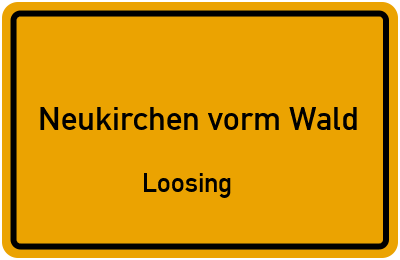 Ortsschild Neukirchen vorm Wald Loosing