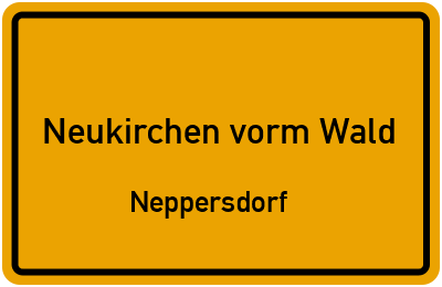 Ortsschild Neukirchen vorm Wald Neppersdorf