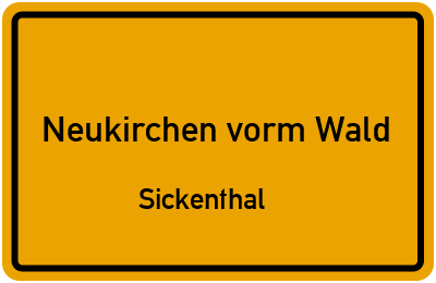 Ortsschild Neukirchen vorm Wald Sickenthal