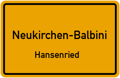 Ortsschild Neukirchen-Balbini Hansenried