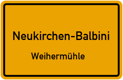 Ortsschild Neukirchen-Balbini Weihermühle