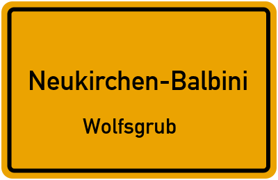 Ortsschild Neukirchen-Balbini Wolfsgrub
