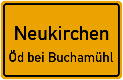 Ortsschild Neukirchen Öd bei Buchamühl